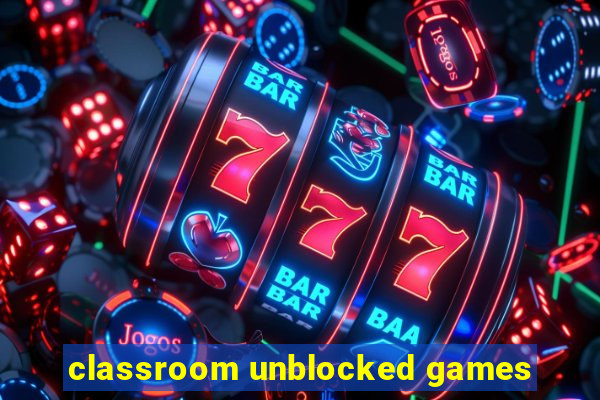 classroom unblocked games